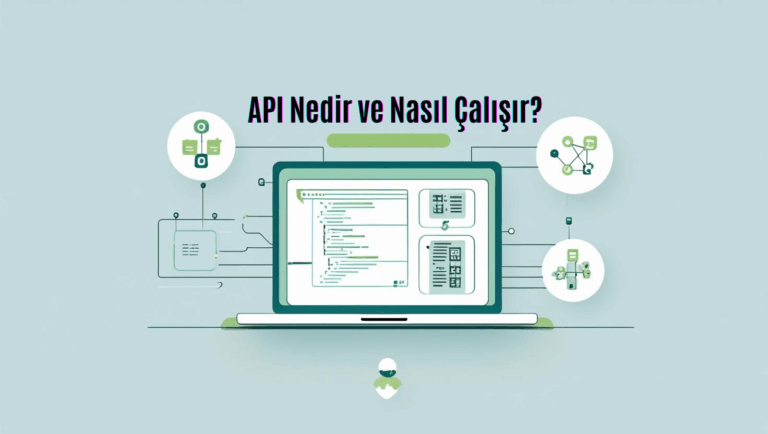API Nedir ve Nasıl Çalışır?